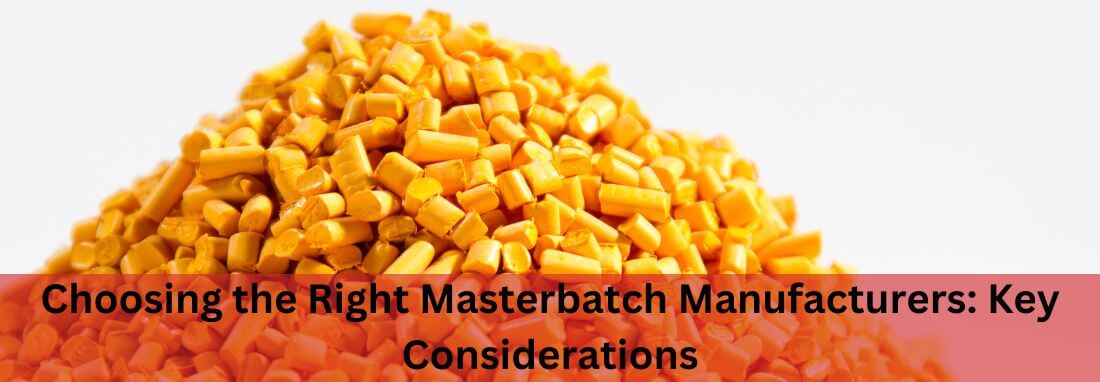 Orange Masterbatch with text Choosing the Right Masterbatch Manufacturers: Key Considerations