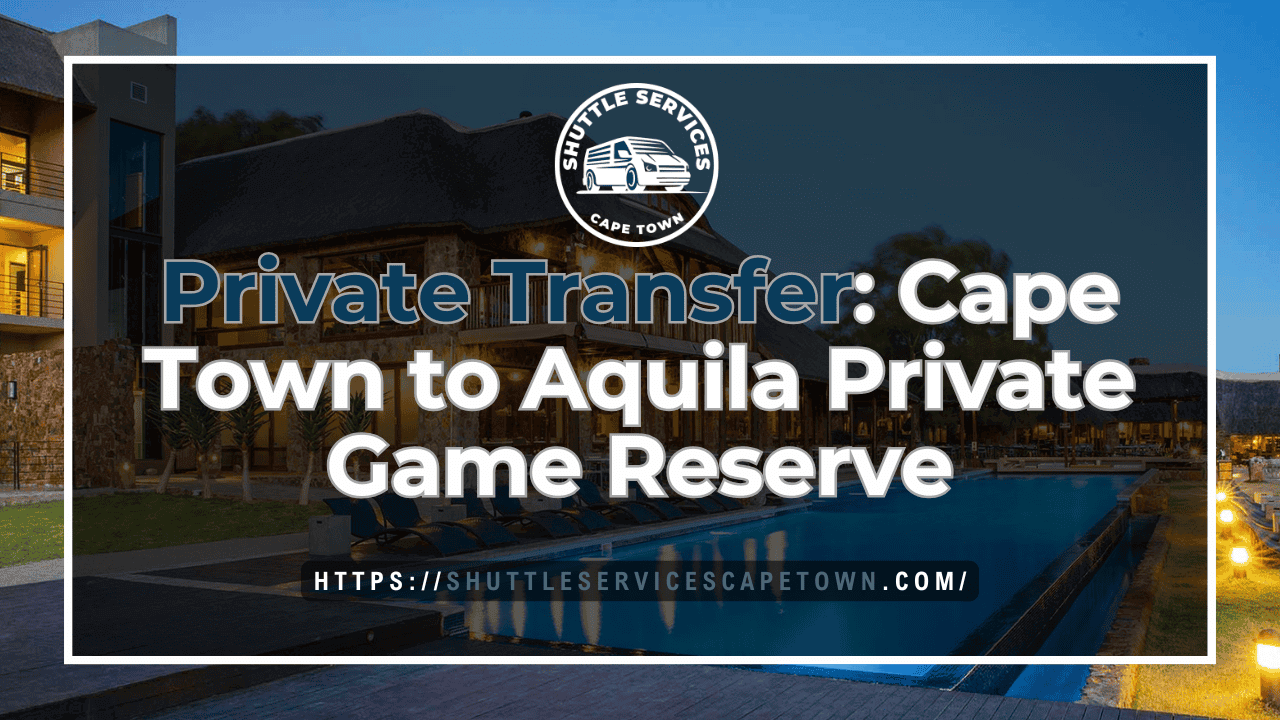 PrivateTransferCapeTowntoAquilaPrivateGameReserve_ju8ct_1280